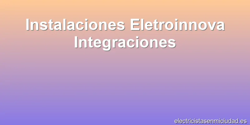 Instalaciones Eletroinnova Integraciones
