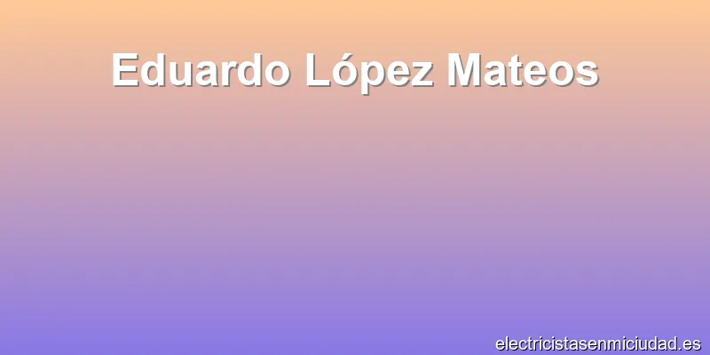 Eduardo López Mateos