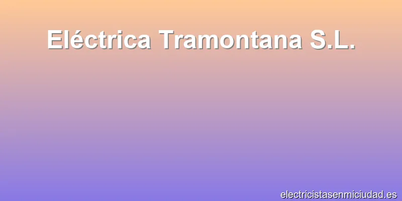 Eléctrica Tramontana S.L.