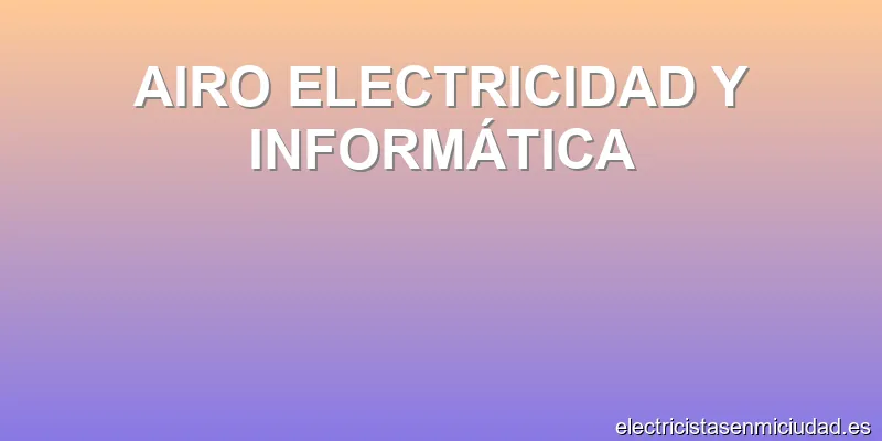 AIRO ELECTRICIDAD Y INFORMÁTICA