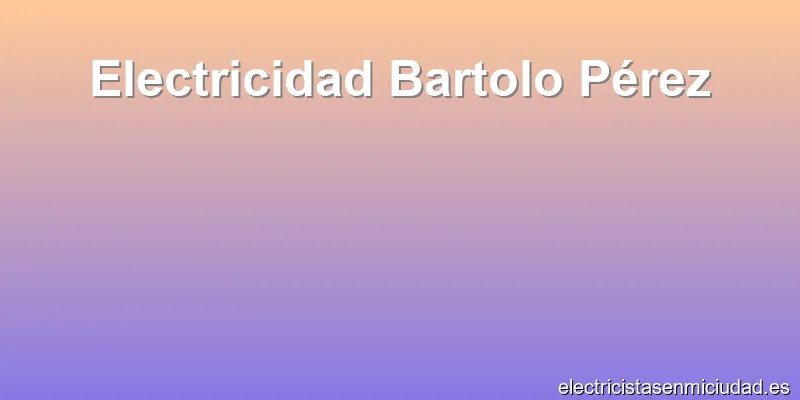 Electricidad Bartolo Pérez