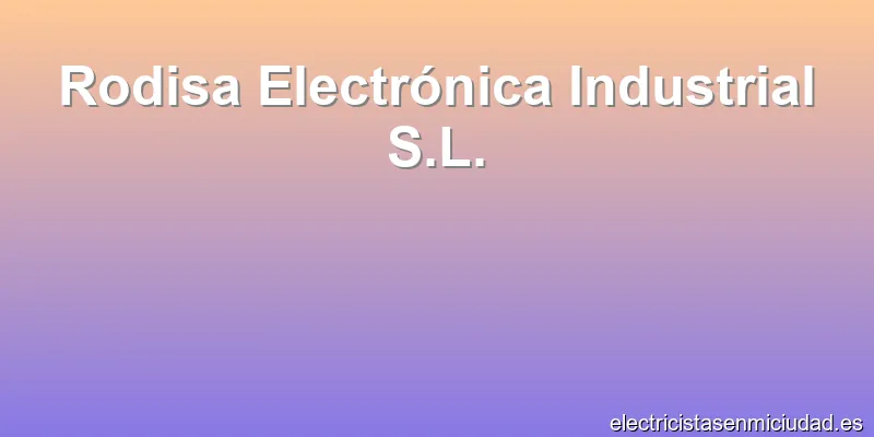 Rodisa Electrónica Industrial S.L.