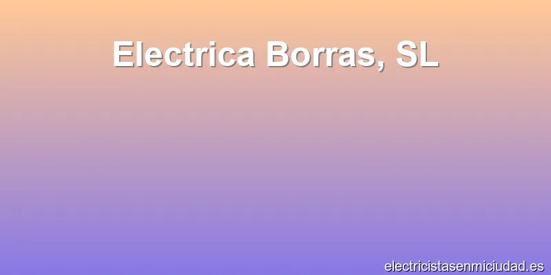 Electrica Borras, SL
