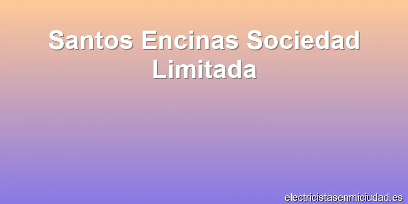 Santos Encinas Sociedad Limitada