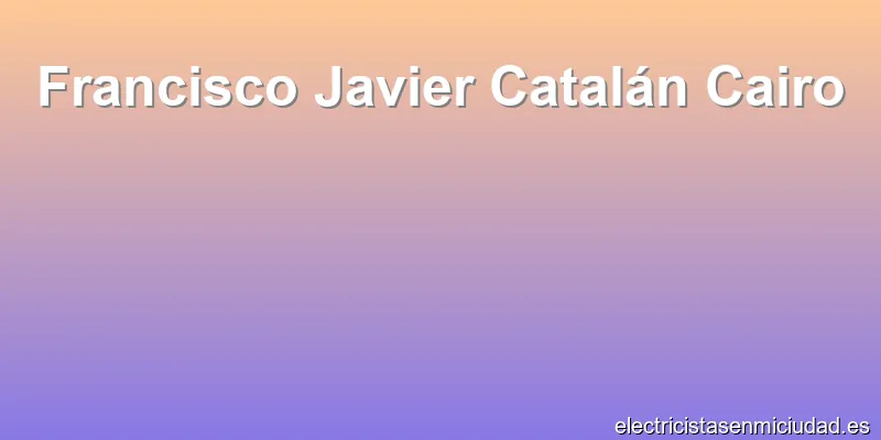 Francisco Javier Catalán Cairo