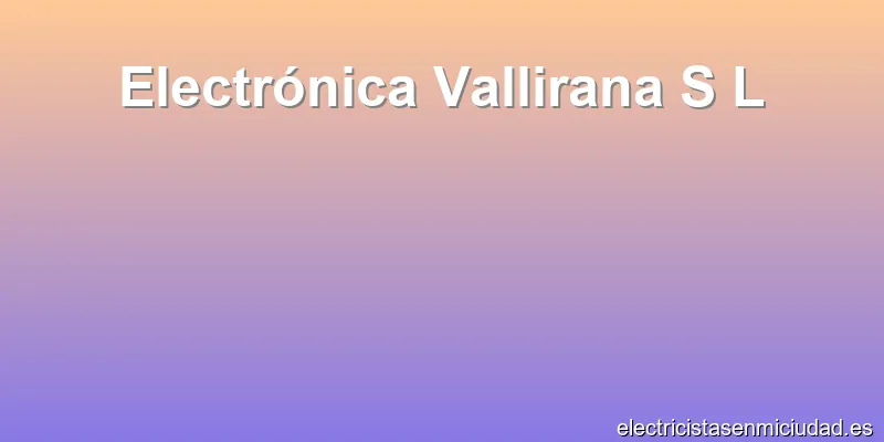 Electrónica Vallirana S L
