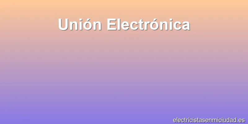 Unión Electrónica