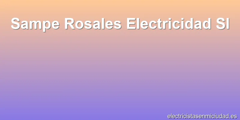 Sampe Rosales Electricidad Sl
