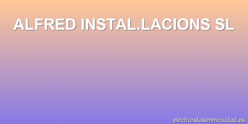 ALFRED INSTAL.LACIONS SL