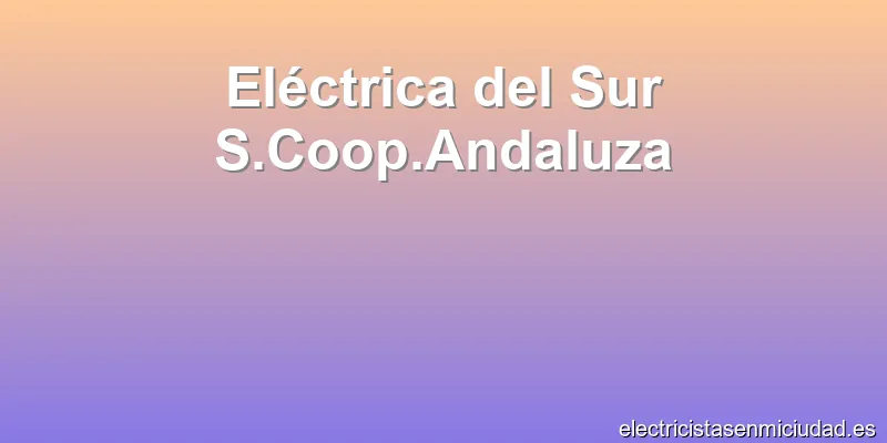 Eléctrica del Sur S.Coop.Andaluza