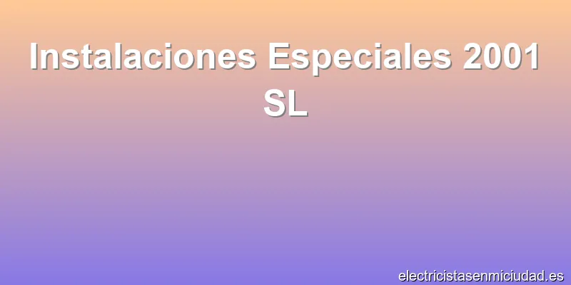 Instalaciones Especiales 2001 SL