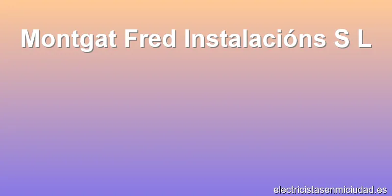 Montgat Fred Instalacións S L