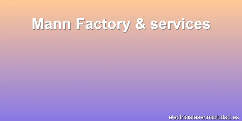 Mann Factory & services