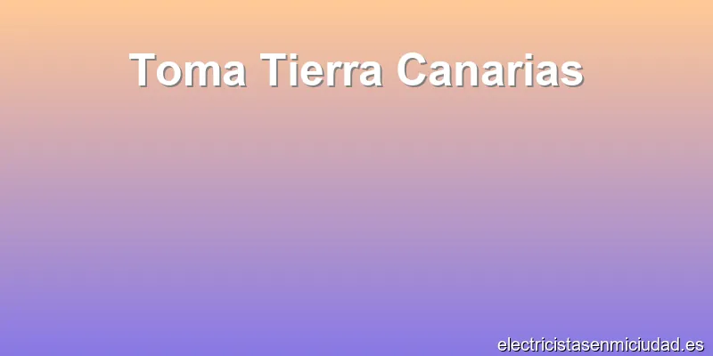 Toma Tierra Canarias
