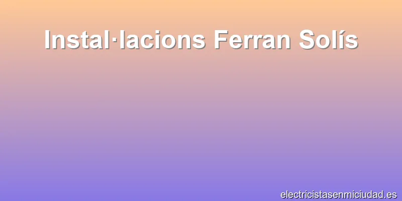 Instal·lacions Ferran Solís