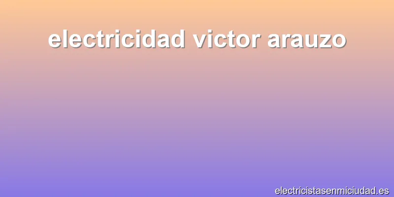 electricidad victor arauzo