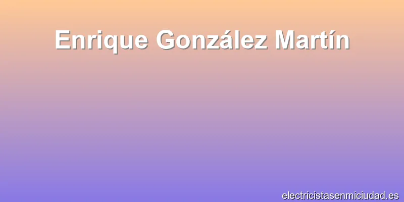 Enrique González Martín