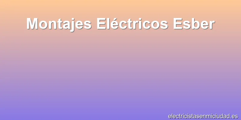 Montajes Eléctricos Esber