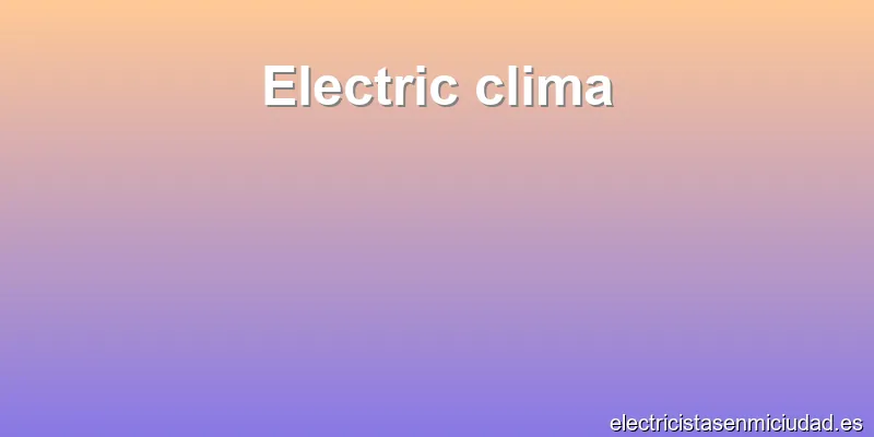 Electric clima