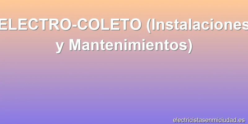 ELECTRO-COLETO (Instalaciones y Mantenimientos)