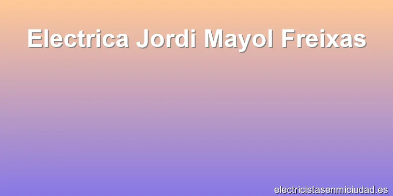 Electrica Jordi Mayol Freixas