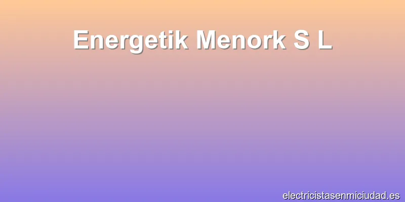 Energetik Menork S L