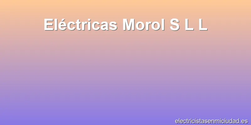 Eléctricas Morol S L L