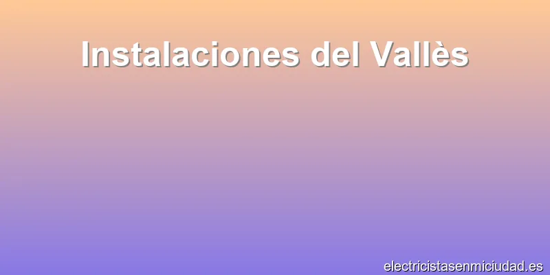 Instalaciones del Vallès