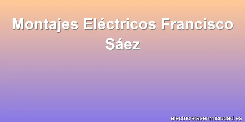 Montajes Eléctricos Francisco Sáez