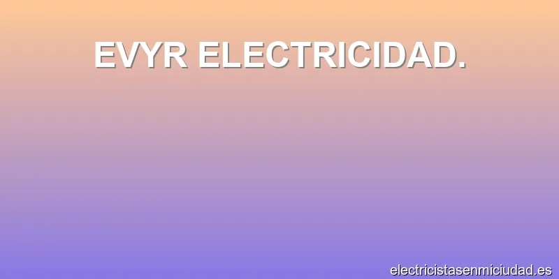 EVYR ELECTRICIDAD.