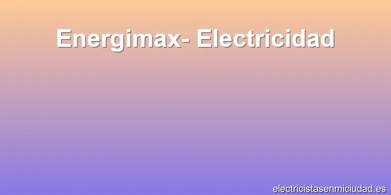 Energimax- Electricidad