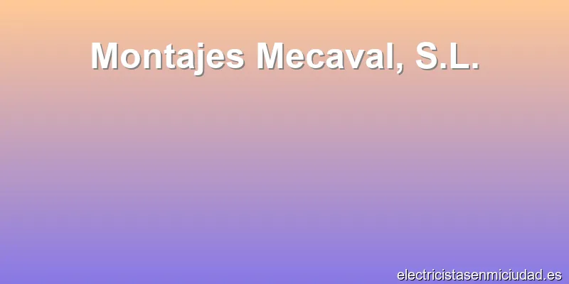 Montajes Mecaval, S.L.