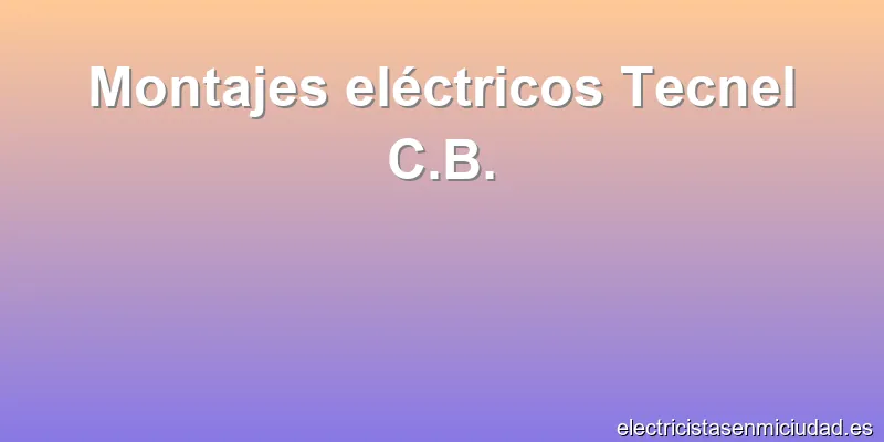 Montajes eléctricos Tecnel C.B.