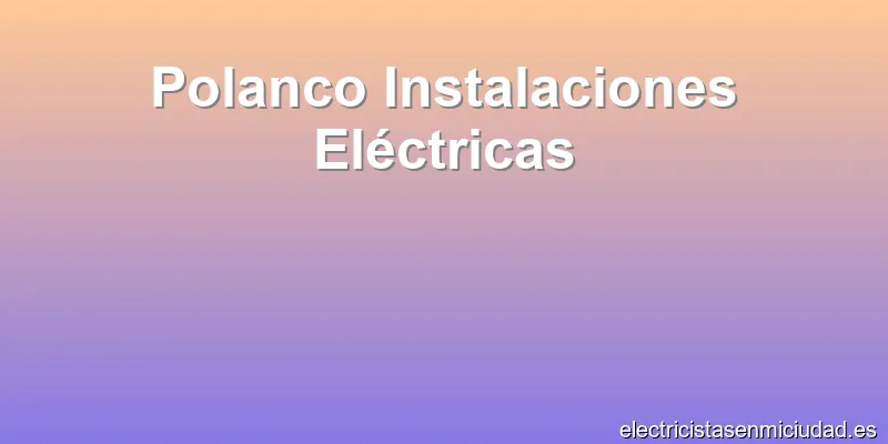 Polanco Instalaciones Eléctricas