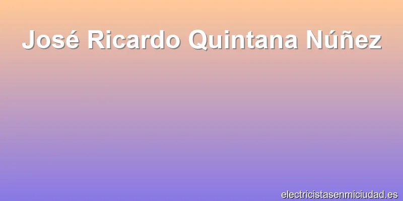 José Ricardo Quintana Núñez