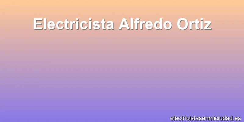 Electricista Alfredo Ortiz