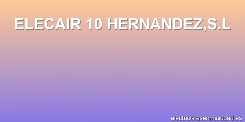 ELECAIR 10 HERNANDEZ,S.L