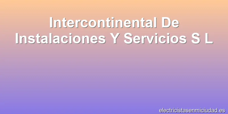 Intercontinental De Instalaciones Y Servicios S L