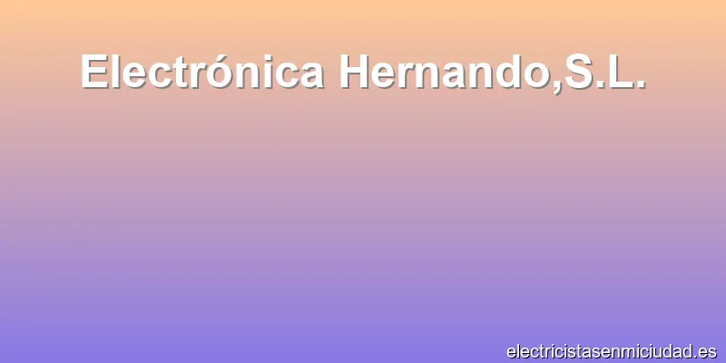 Electrónica Hernando,S.L.