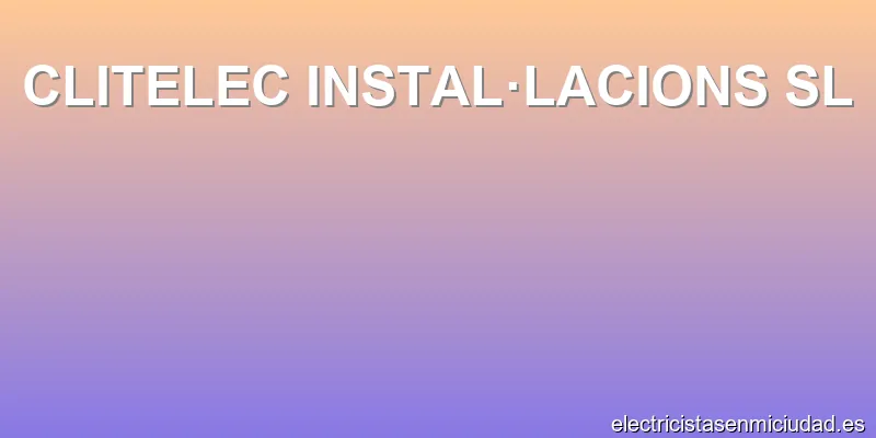 CLITELEC INSTAL·LACIONS SL