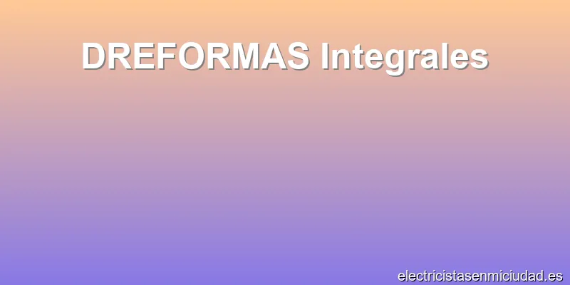 DREFORMAS Integrales