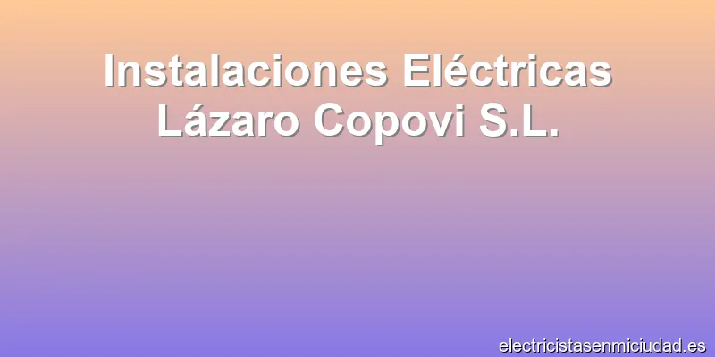 Instalaciones Eléctricas Lázaro Copovi S.L.