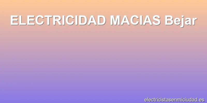 ELECTRICIDAD MACIAS Bejar