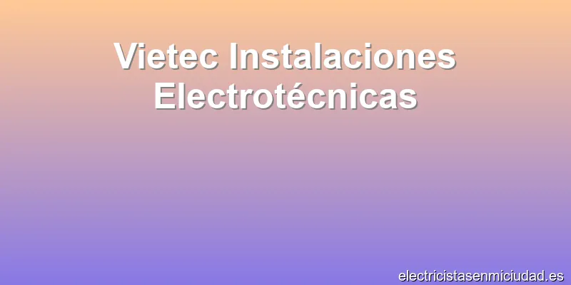 Vietec Instalaciones Electrotécnicas
