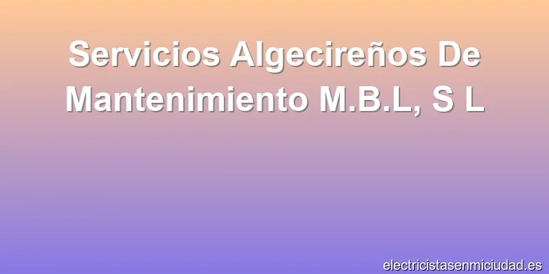 Servicios Algecireños De Mantenimiento M.B.L, S L