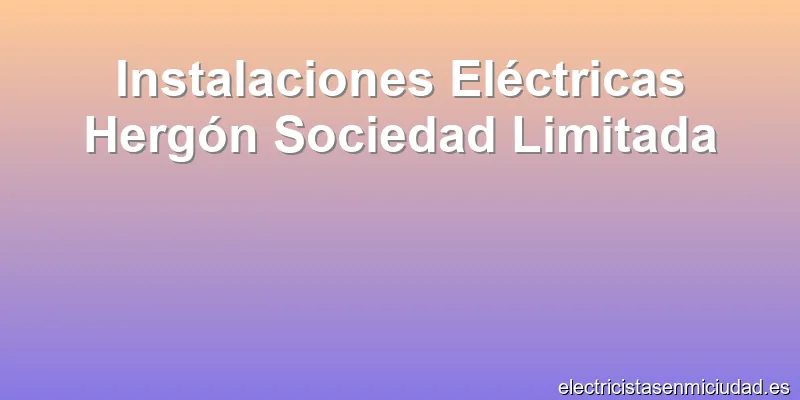 Instalaciones Eléctricas Hergón Sociedad Limitada