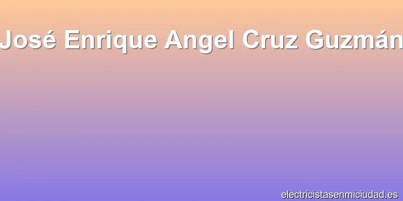 José Enrique Angel Cruz Guzmán