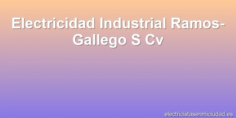 Electricidad Industrial Ramos-Gallego S Cv
