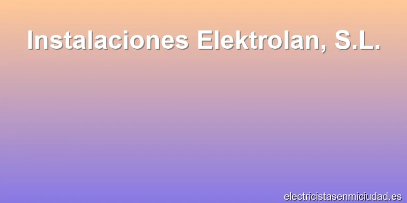 Instalaciones Elektrolan, S.L.