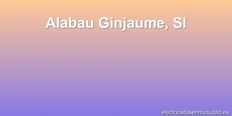 Alabau Ginjaume, Sl
